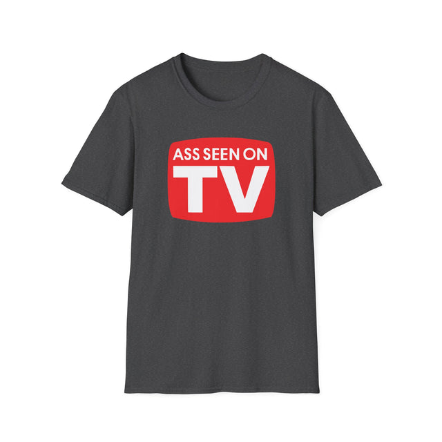 Ass Seen on TV Unisex Softstyle T-Shirt