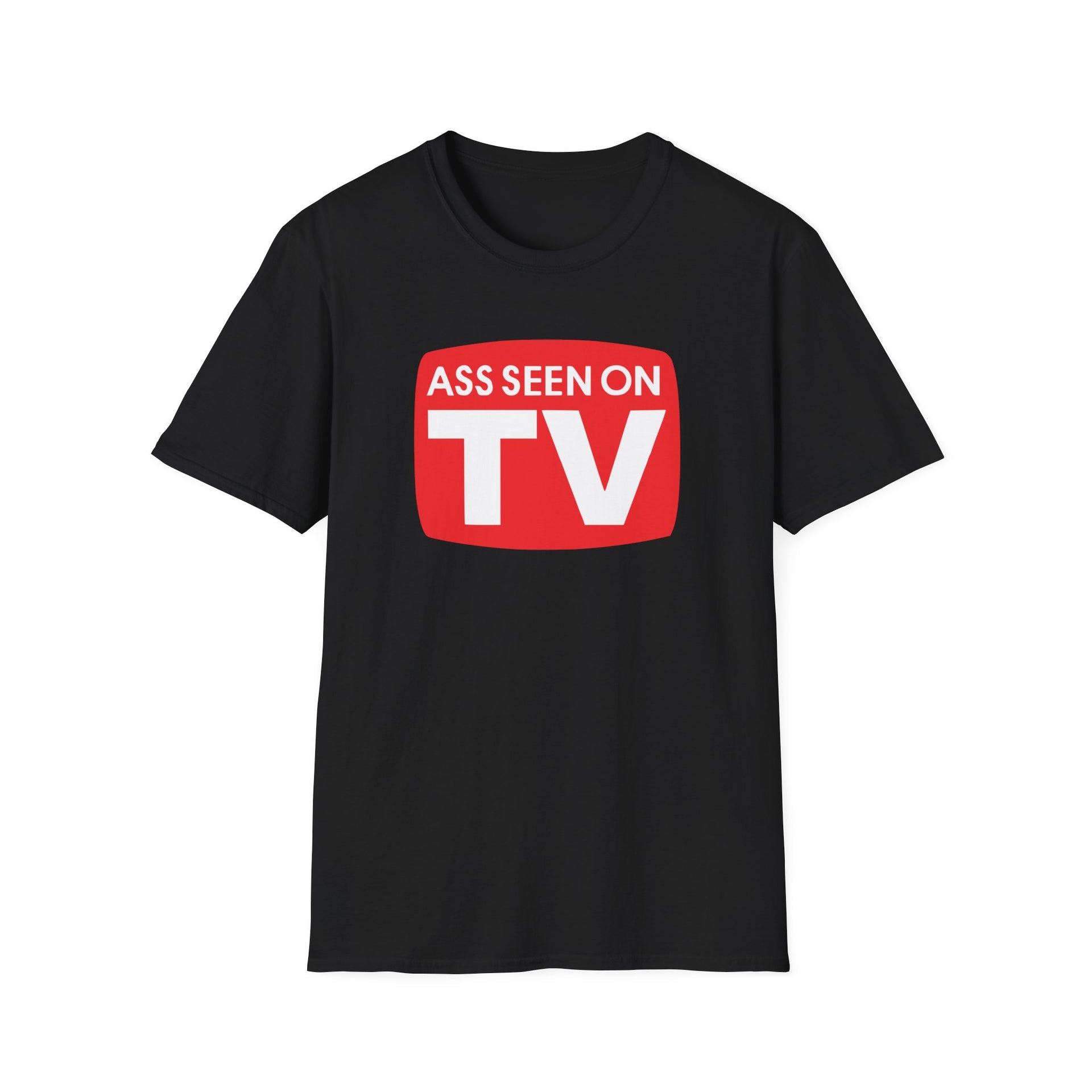 Ass Seen on TV Unisex Softstyle T-Shirt