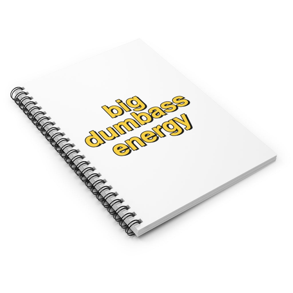 Big dumbass energy notebook