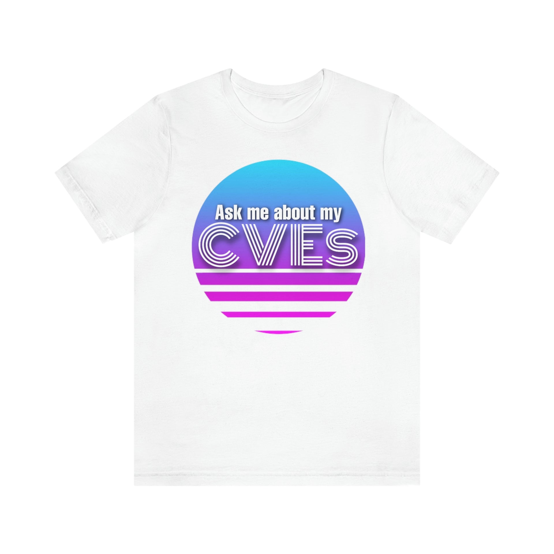 Ask about my CVEs Unisex Tee
