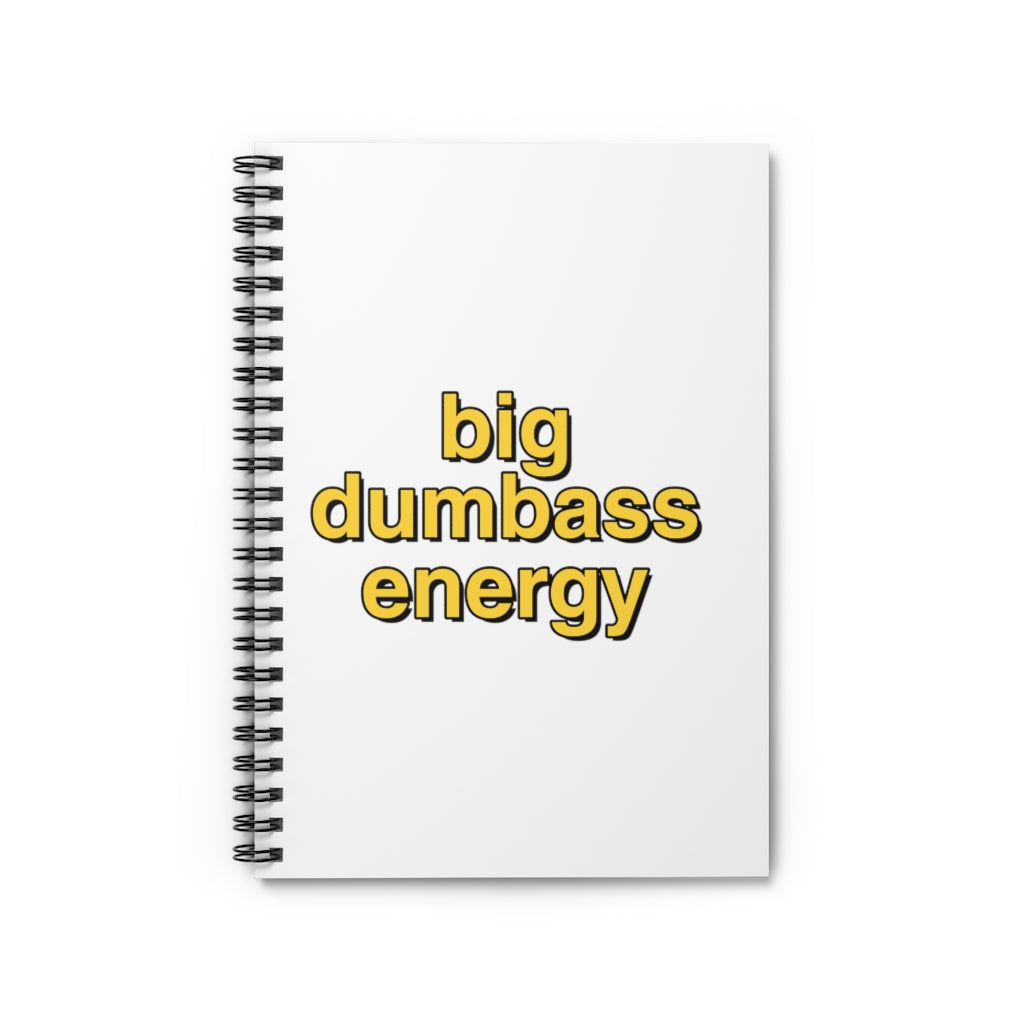Big dumbass energy notebook
