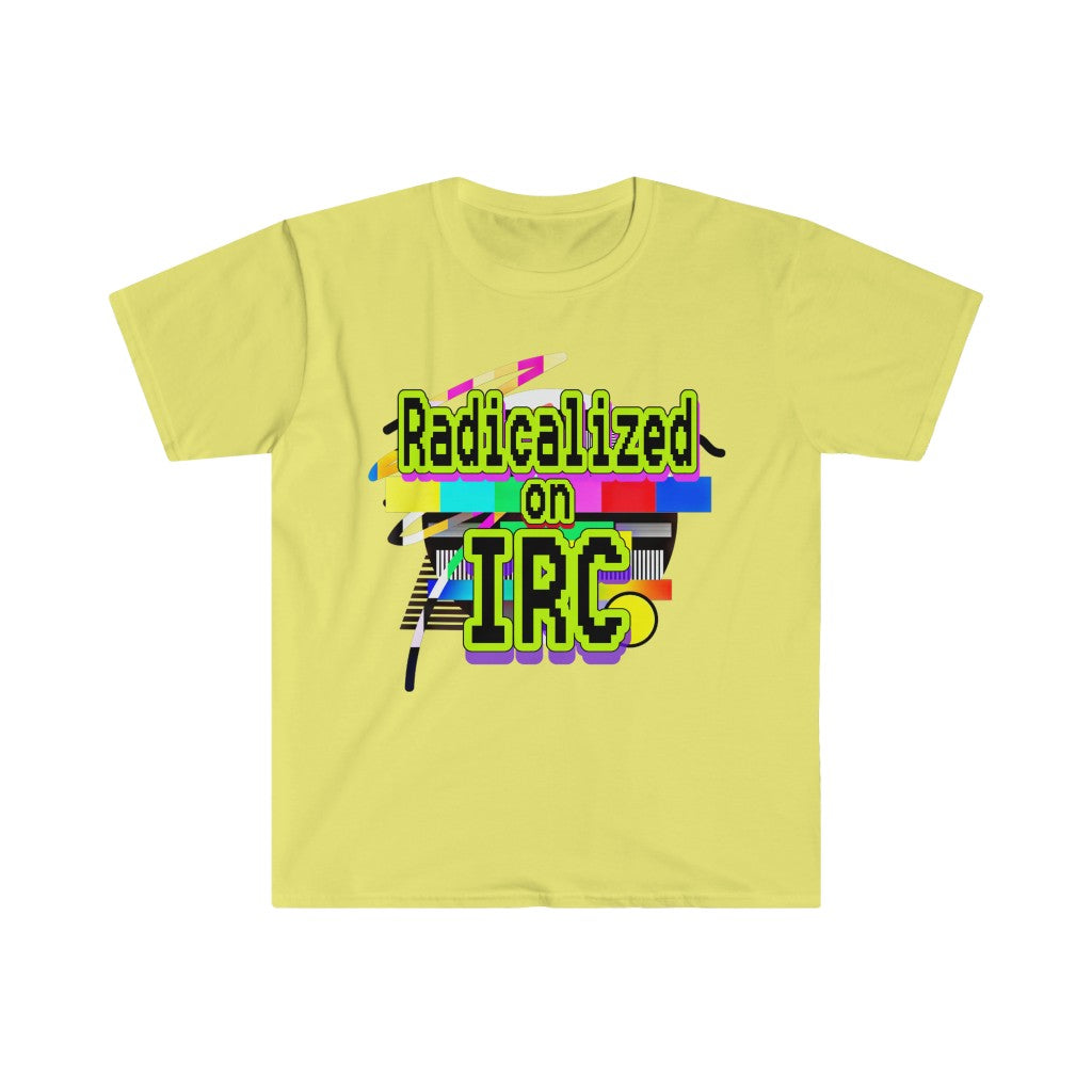 Radicalized on IRC (Unisex Softstyle T-Shirt)