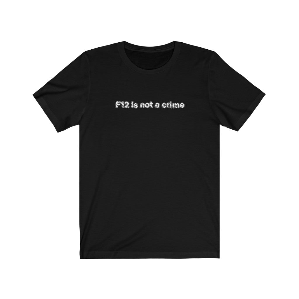 F12 is not a Crime Tee