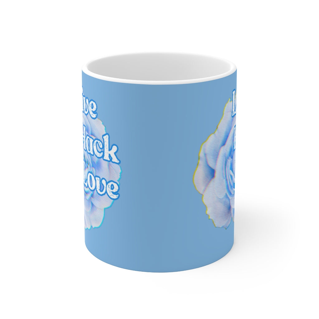 Live hack love Ceramic Mug 11oz